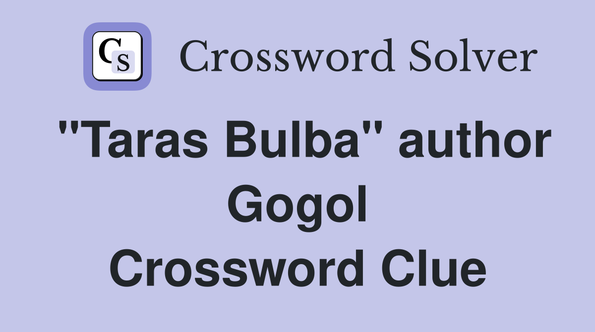 "Taras Bulba" author Gogol Crossword Clue