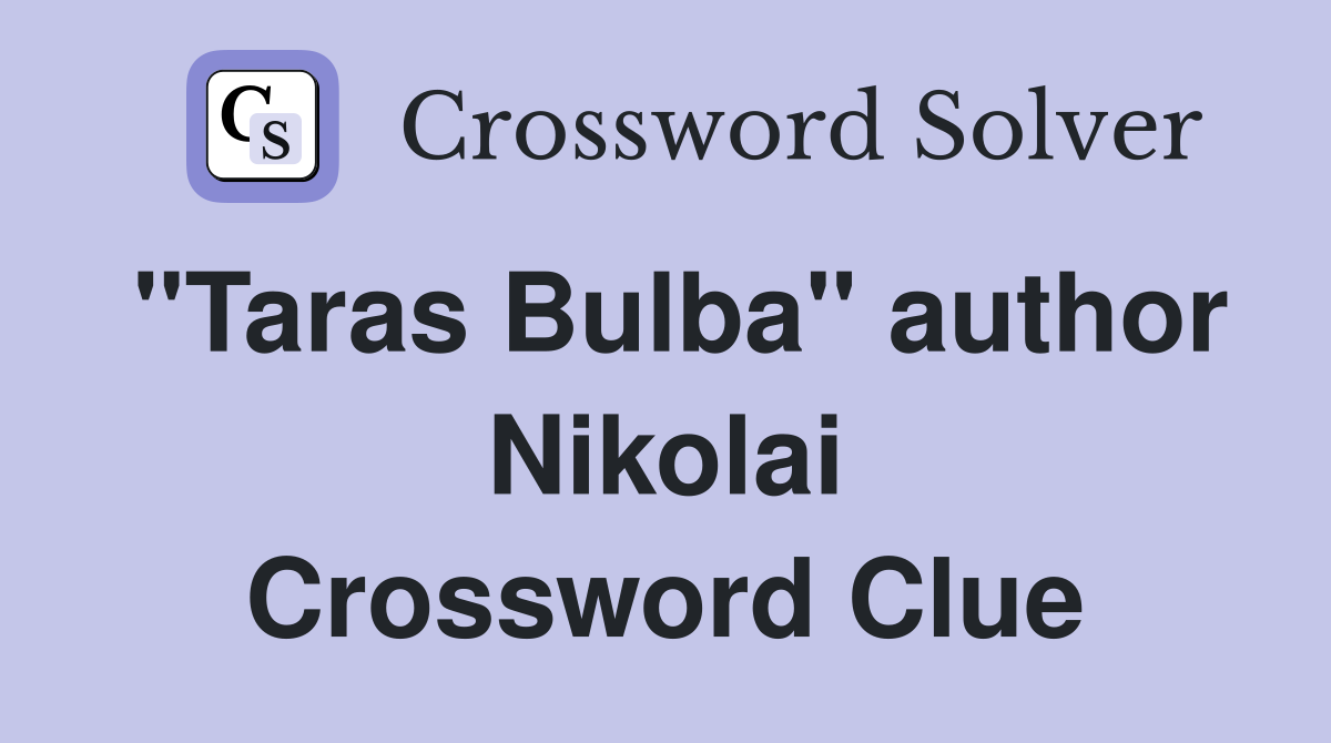 "Taras Bulba" author Nikolai Crossword Clue