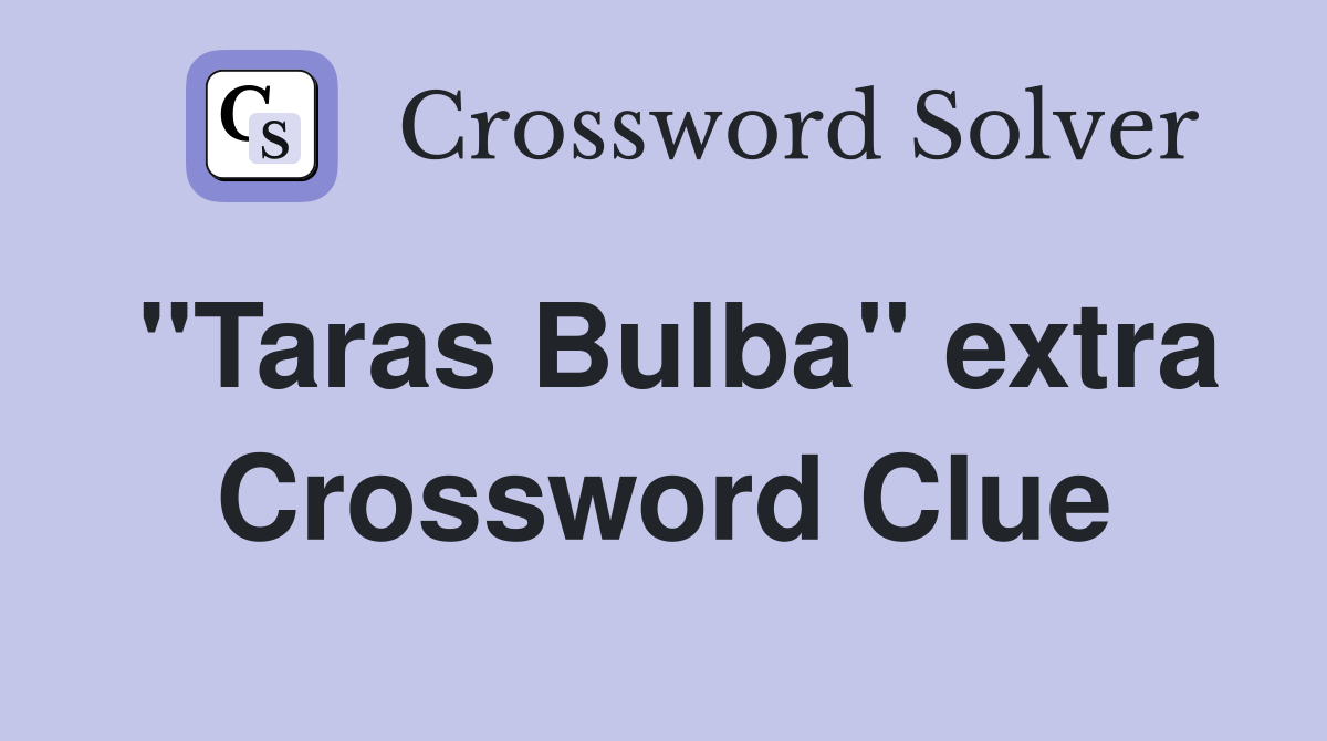 "Taras Bulba" extra Crossword Clue