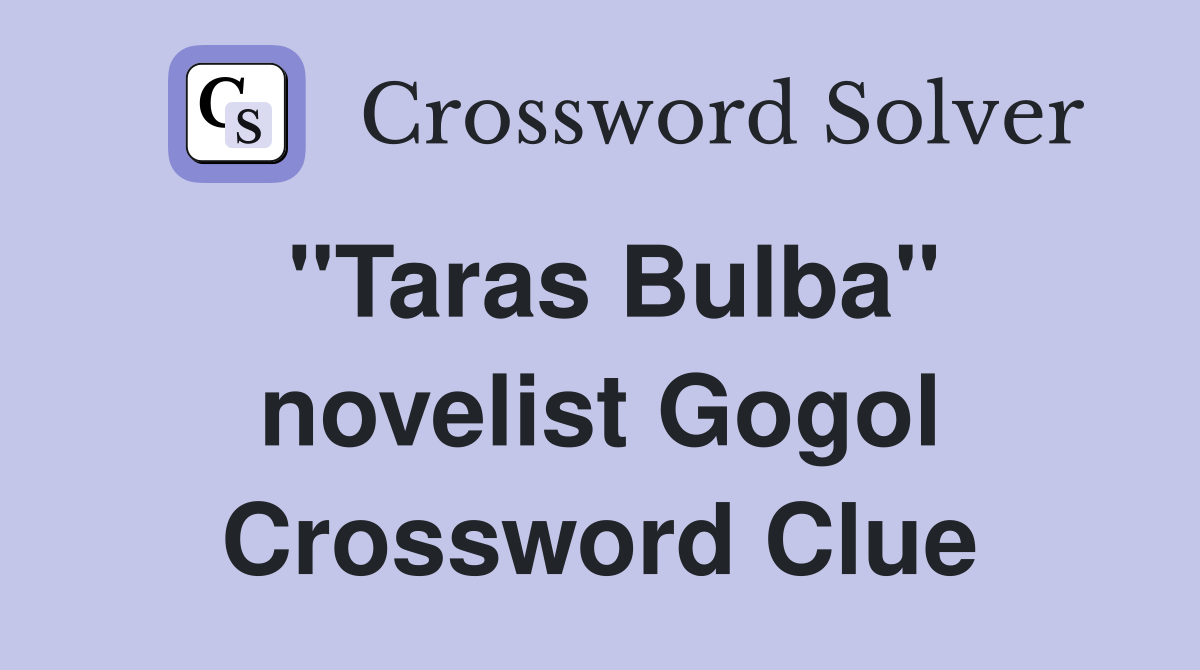 "Taras Bulba" novelist Gogol Crossword Clue