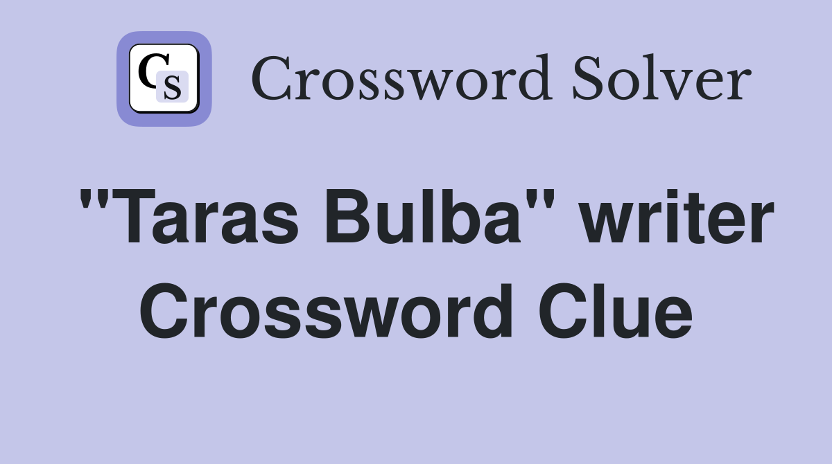 "Taras Bulba" writer Crossword Clue