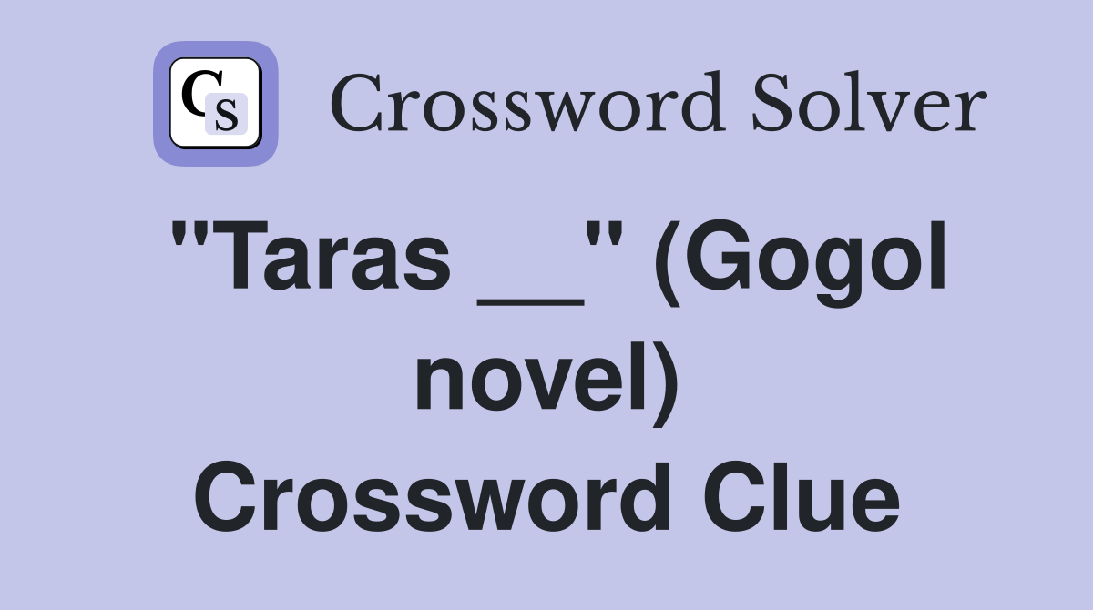 "Taras __" (Gogol novel) Crossword Clue