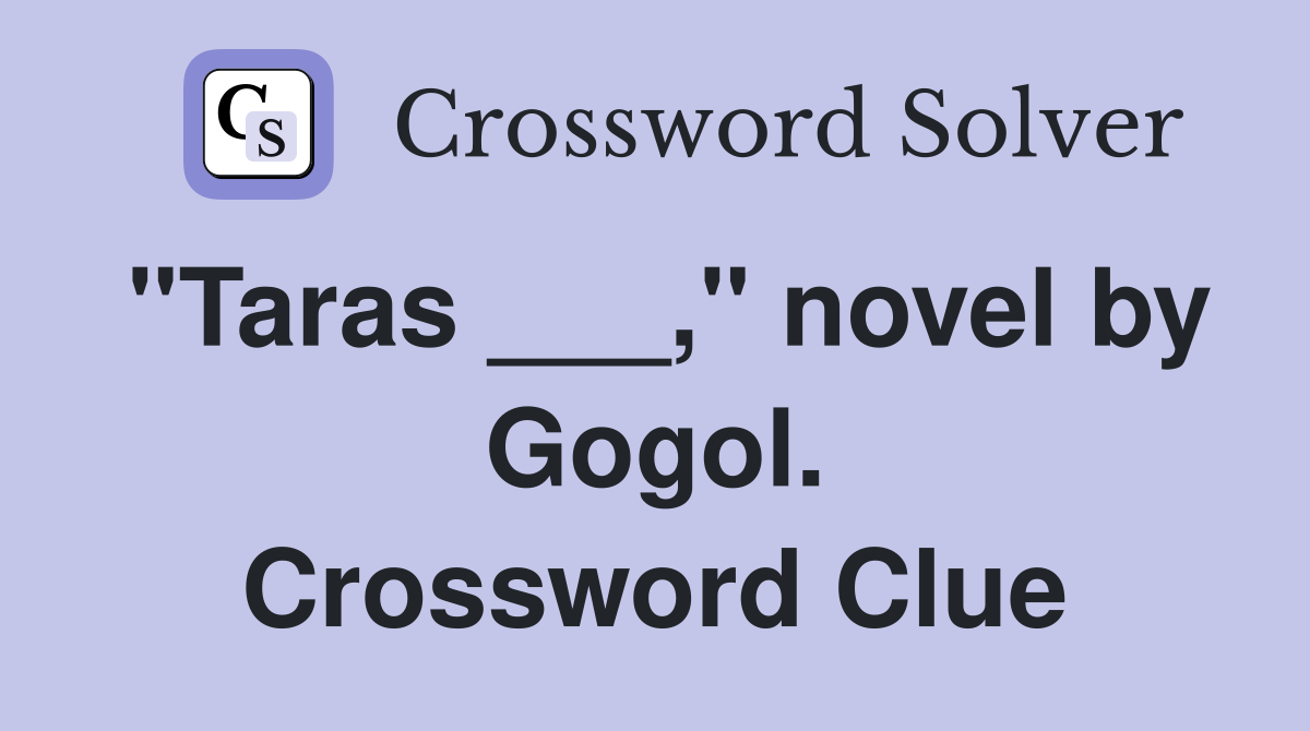 "Taras ___," novel by Gogol. Crossword Clue
