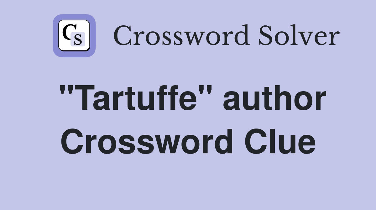 "Tartuffe" author Crossword Clue