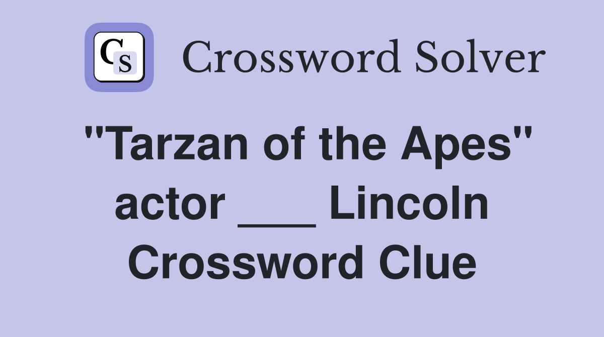 "Tarzan of the Apes" actor ___ Lincoln Crossword Clue
