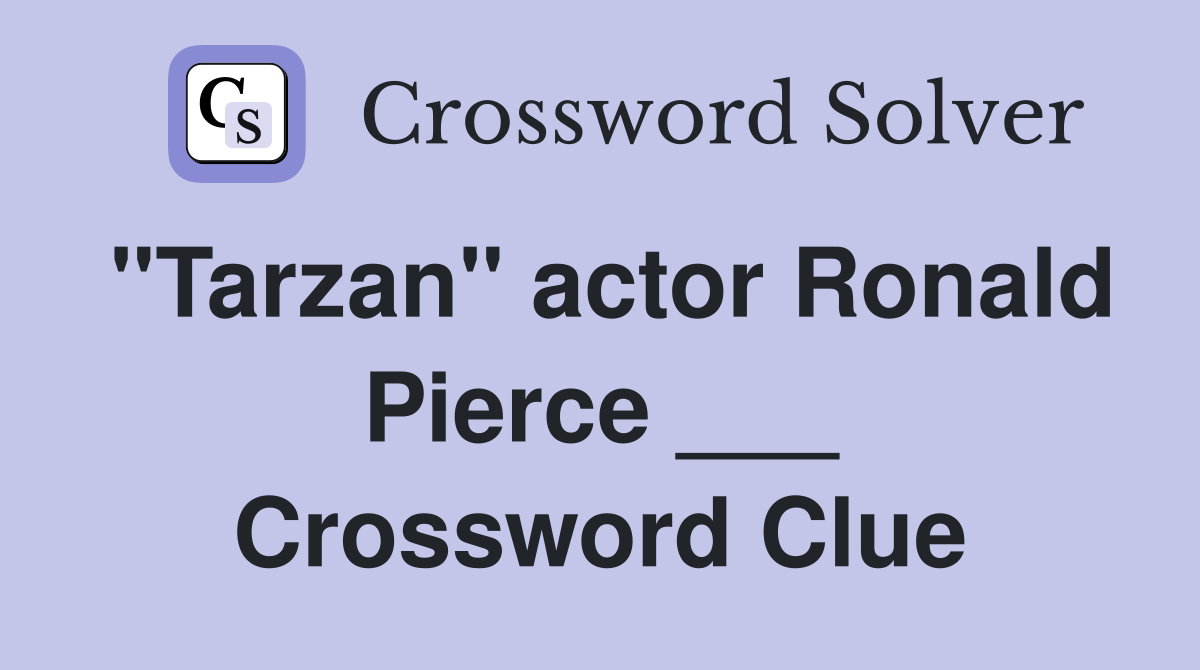 "Tarzan" actor Ronald Pierce ___ Crossword Clue