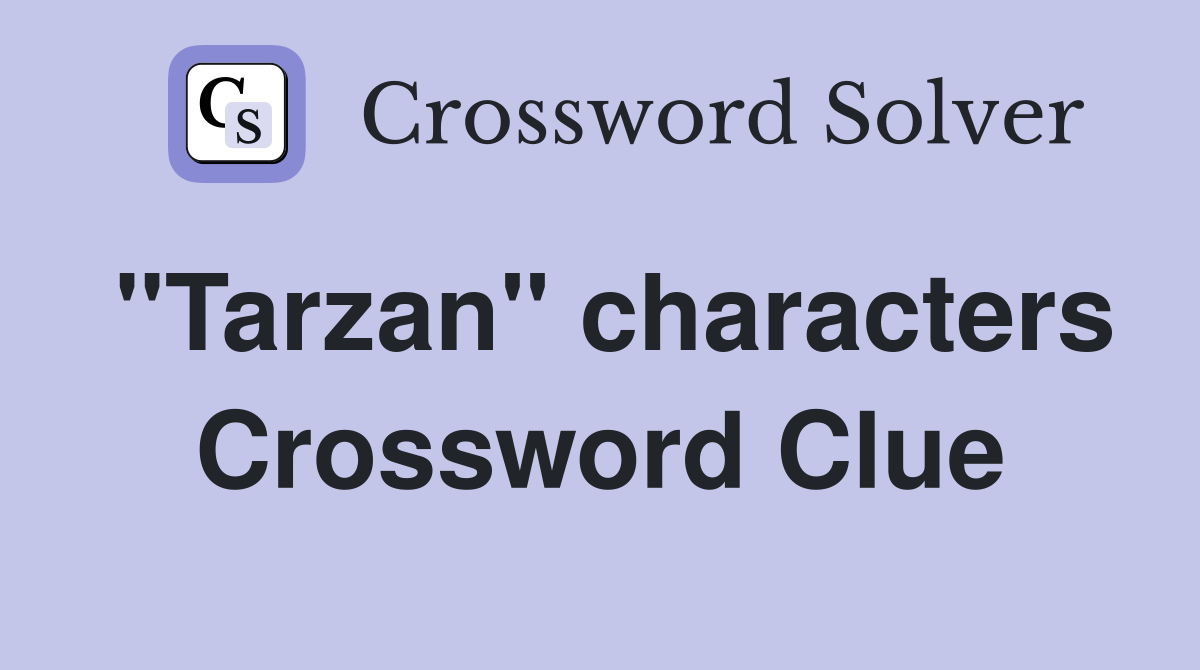 "Tarzan" characters Crossword Clue