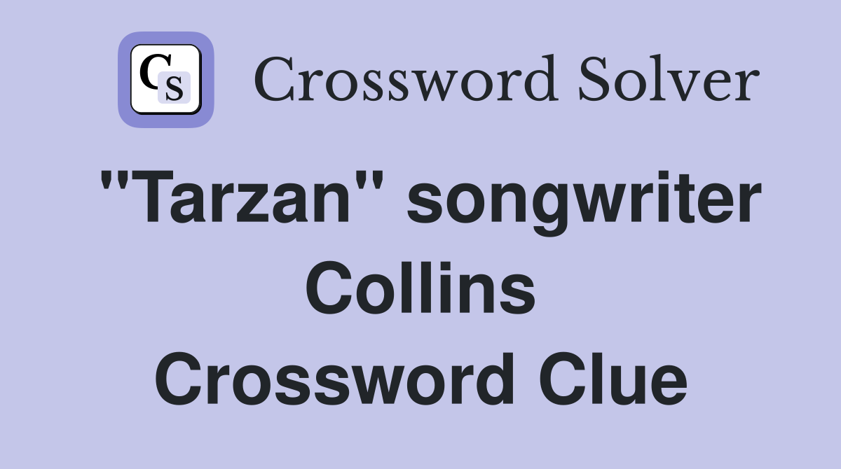 "Tarzan" songwriter Collins Crossword Clue