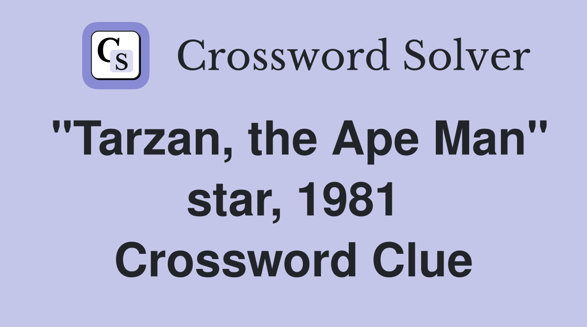 "Tarzan, the Ape Man" star, 1981 Crossword Clue