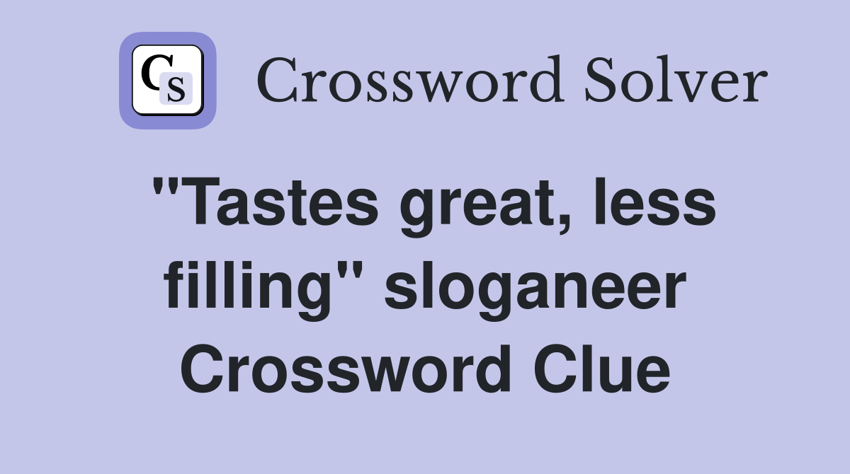 "Tastes great, less filling" sloganeer Crossword Clue