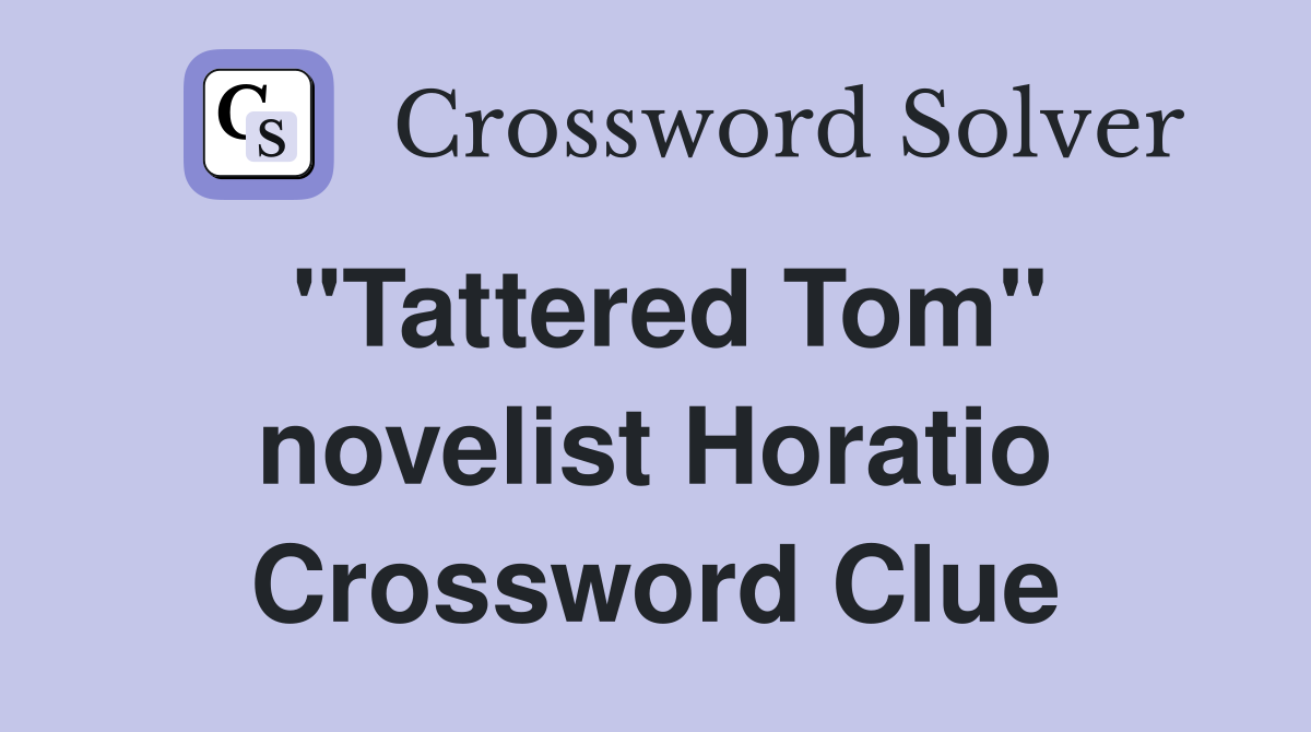 "Tattered Tom" novelist Horatio Crossword Clue