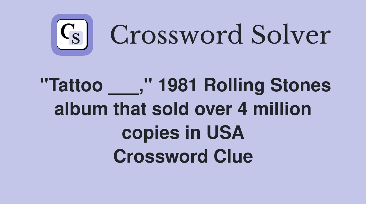 "Tattoo ___," 1981 Rolling Stones album that sold over 4 million copies in USA Crossword Clue