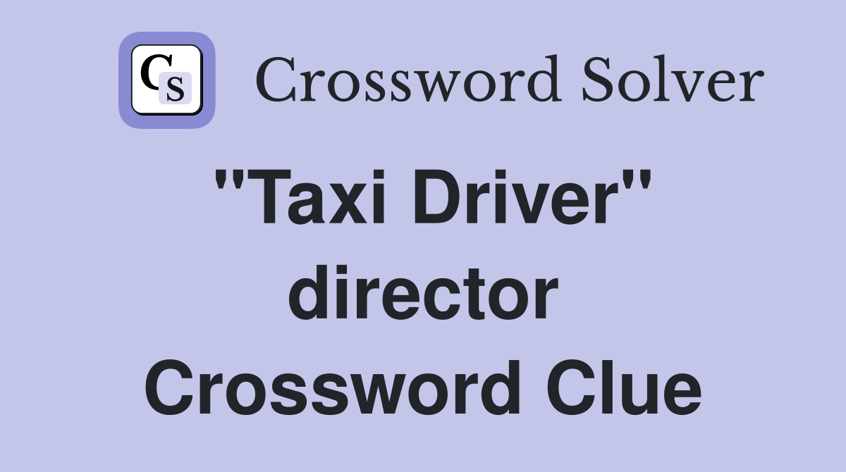 "Taxi Driver" director Crossword Clue