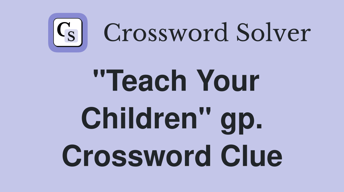 "Teach Your Children" gp. Crossword Clue