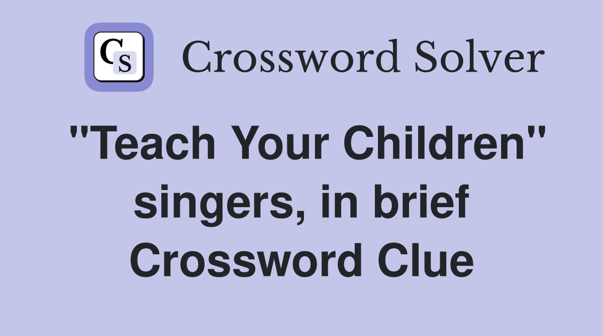 "Teach Your Children" singers, in brief Crossword Clue