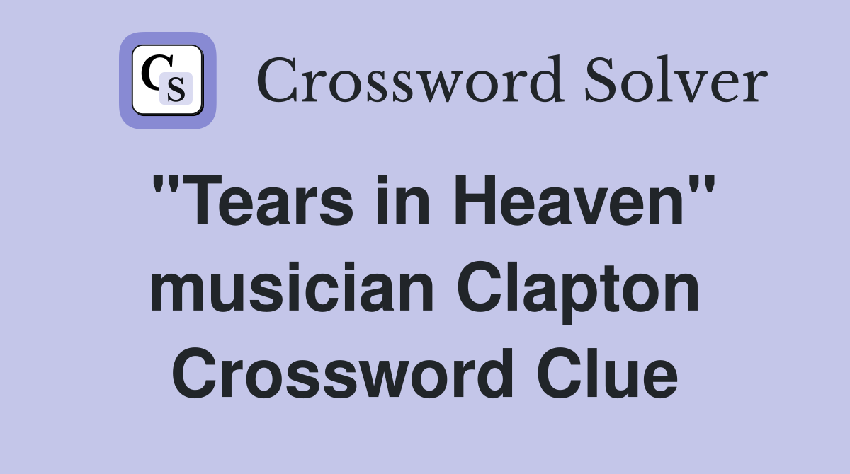 "Tears in Heaven" musician Clapton Crossword Clue