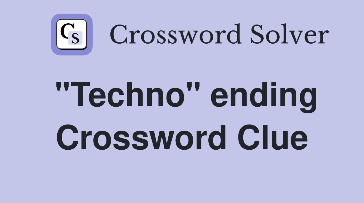 "Techno" ending Crossword Clue
