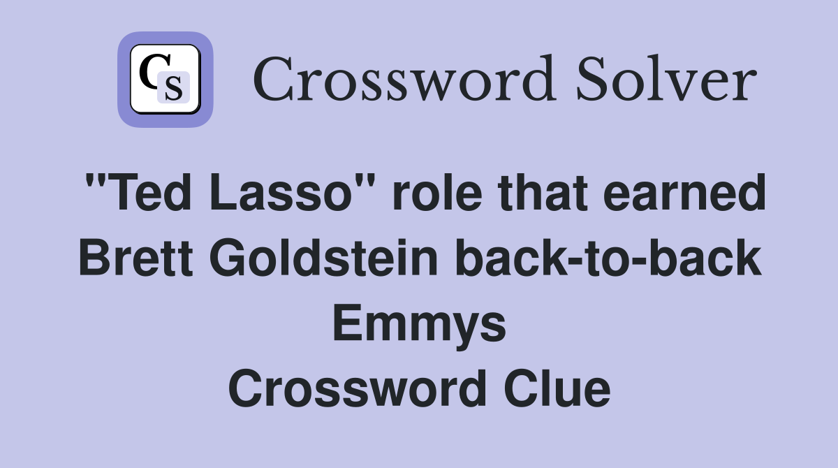 "Ted Lasso" role that earned Brett Goldstein back-to-back Emmys Crossword Clue