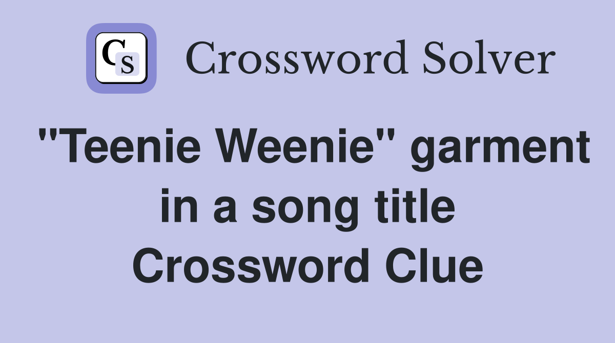 "Teenie Weenie" garment in a song title Crossword Clue