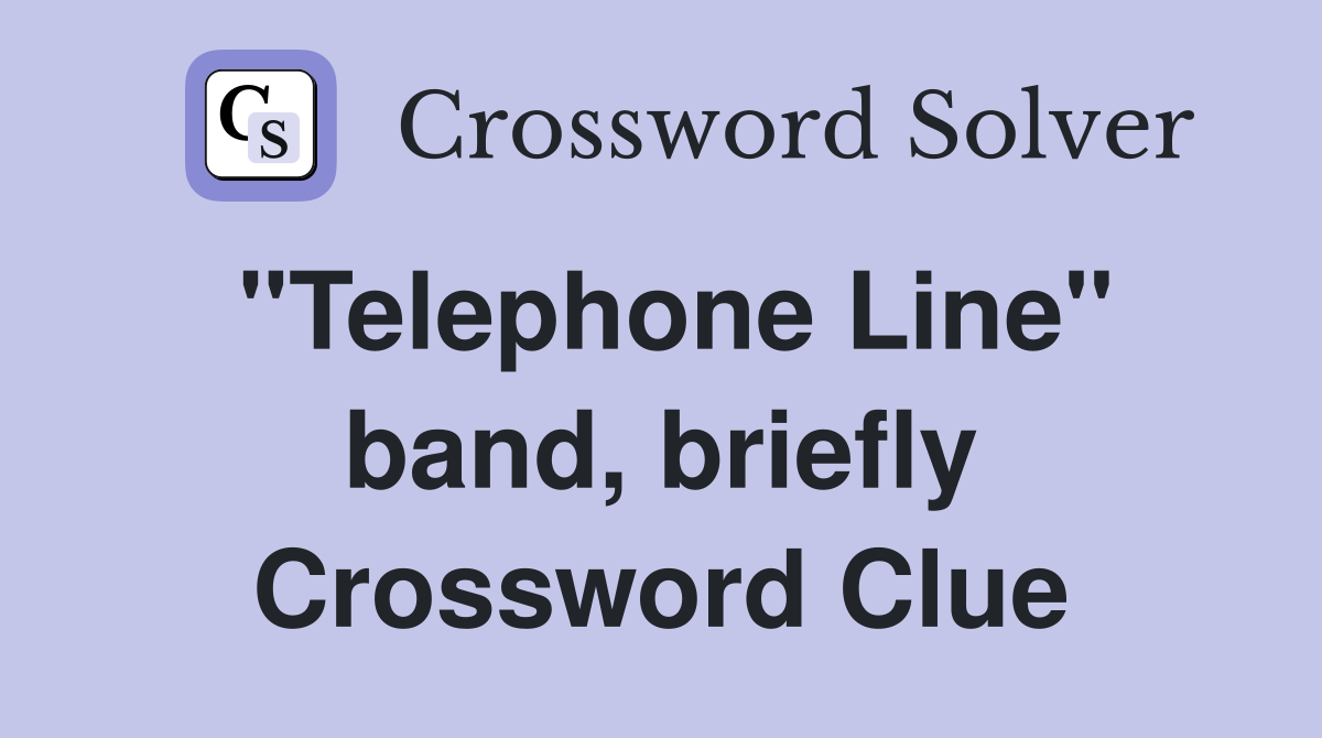 "Telephone Line" band, briefly Crossword Clue