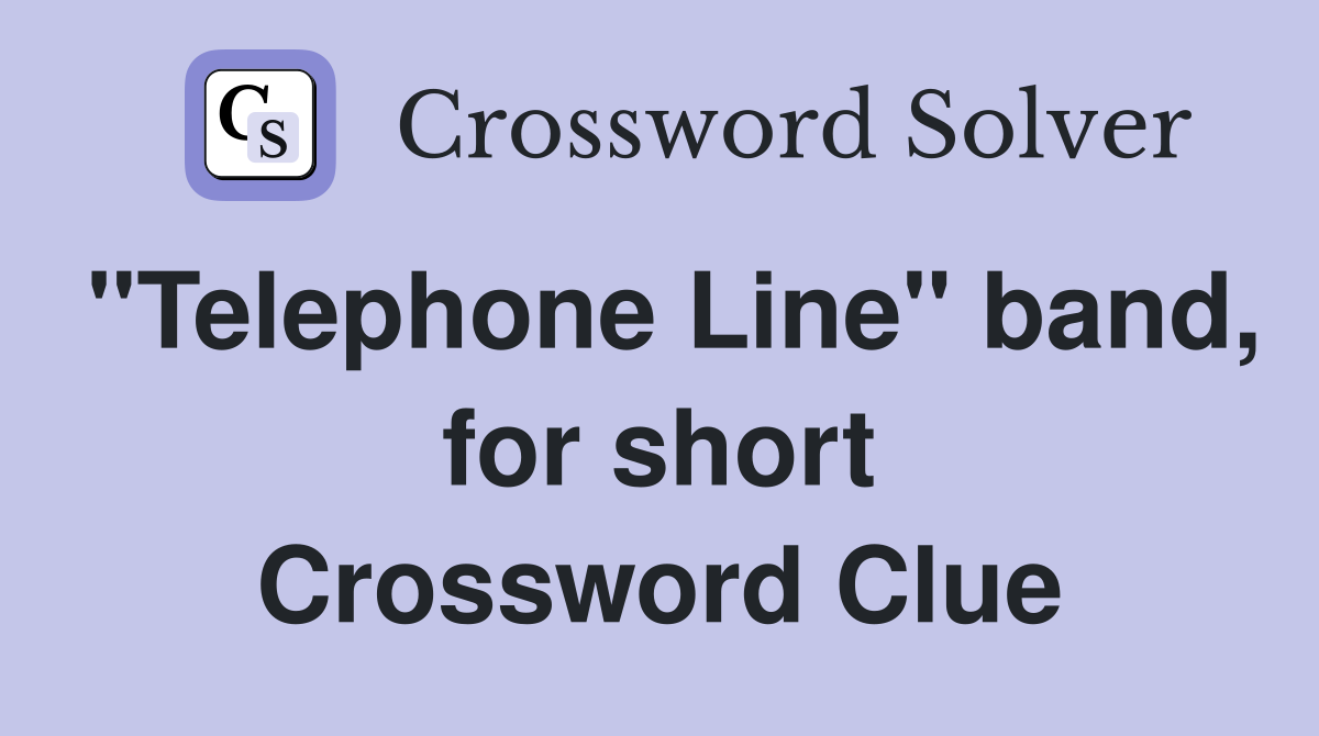 "Telephone Line" band, for short Crossword Clue