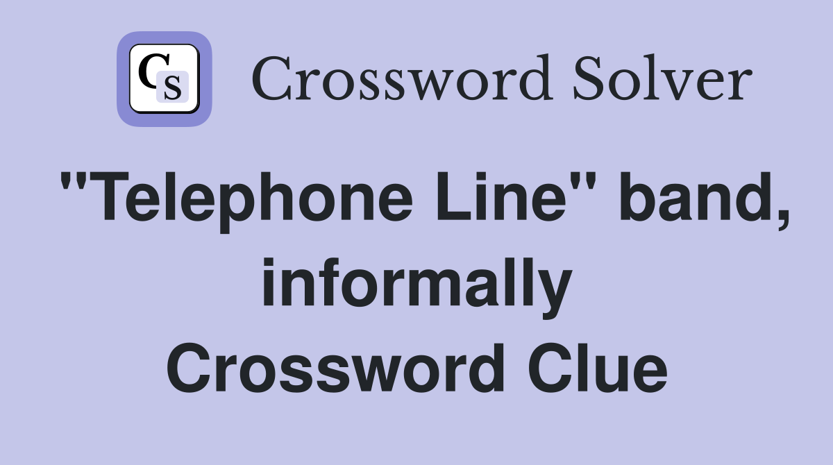 "Telephone Line" band, informally Crossword Clue