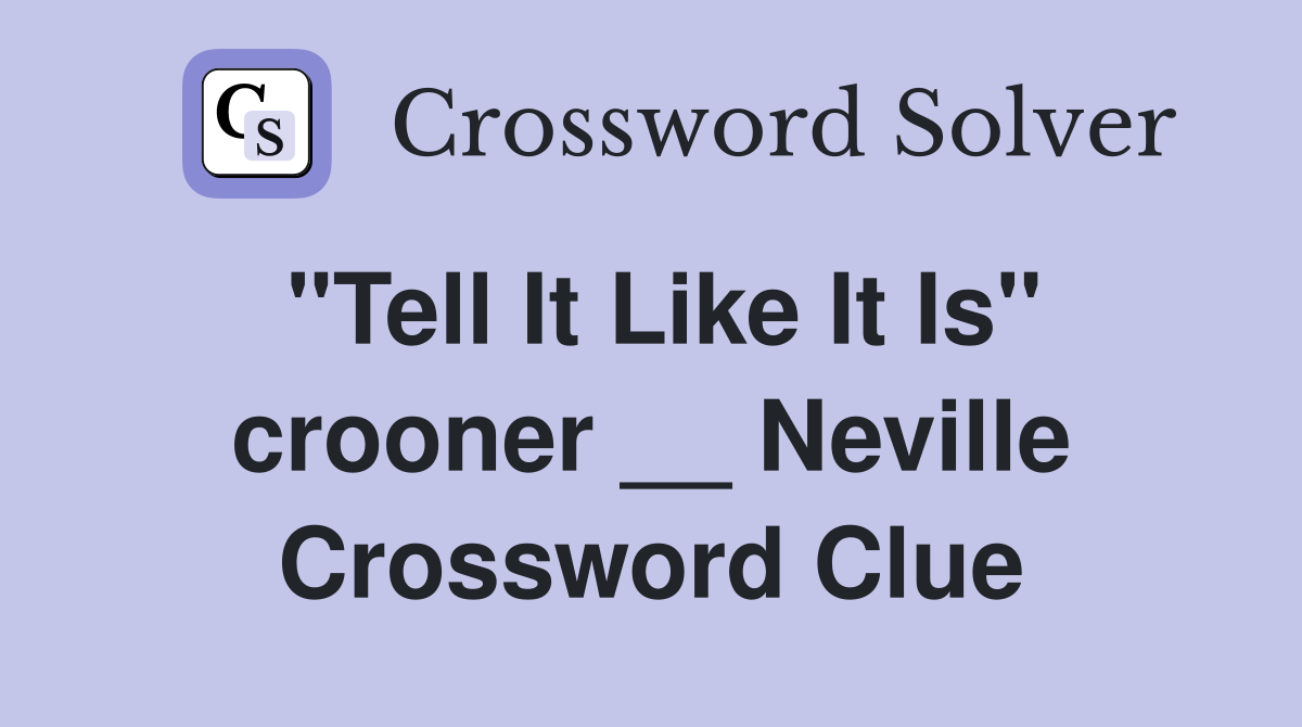 "Tell It Like It Is" crooner __ Neville Crossword Clue