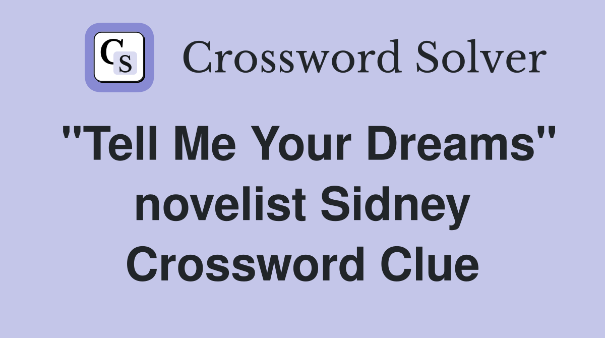 "Tell Me Your Dreams" novelist Sidney Crossword Clue