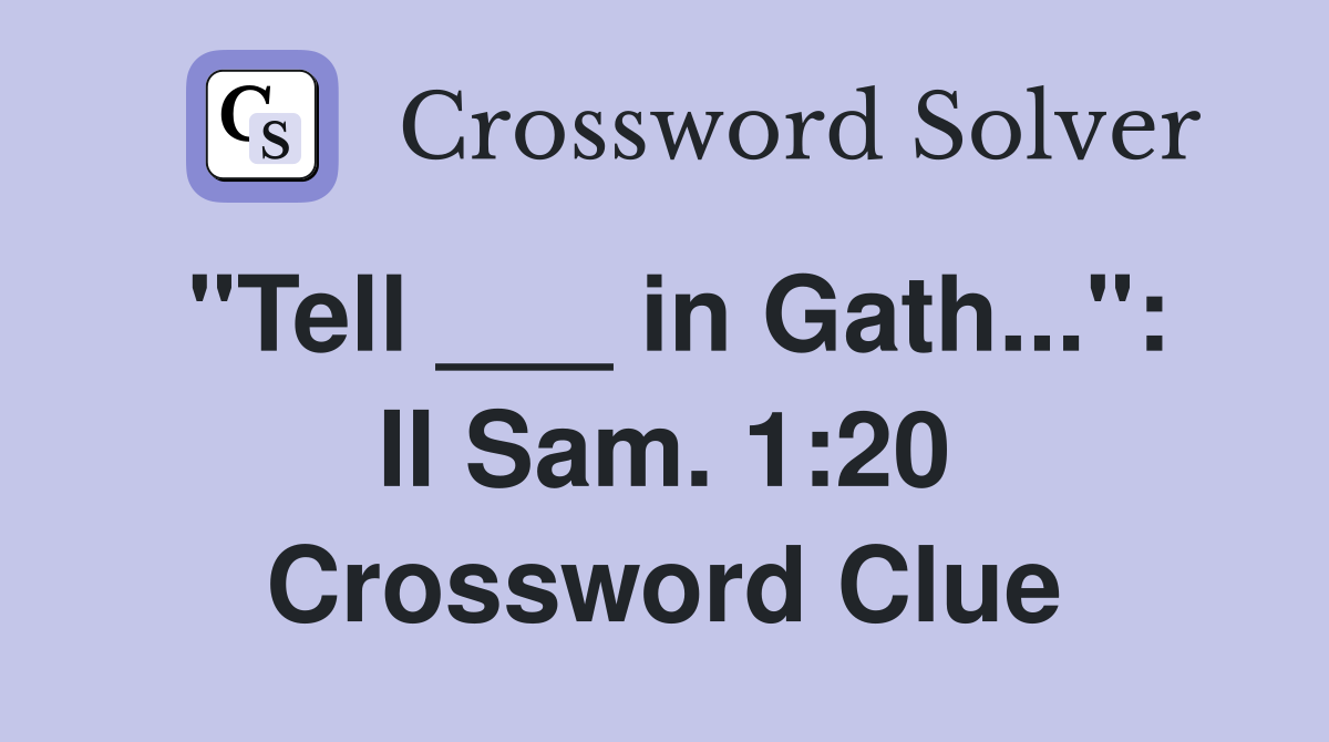 "Tell ___ in Gath...": II Sam. 1:20 Crossword Clue