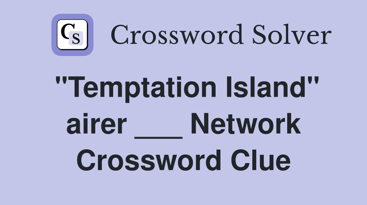 "Temptation Island" airer ___ Network Crossword Clue