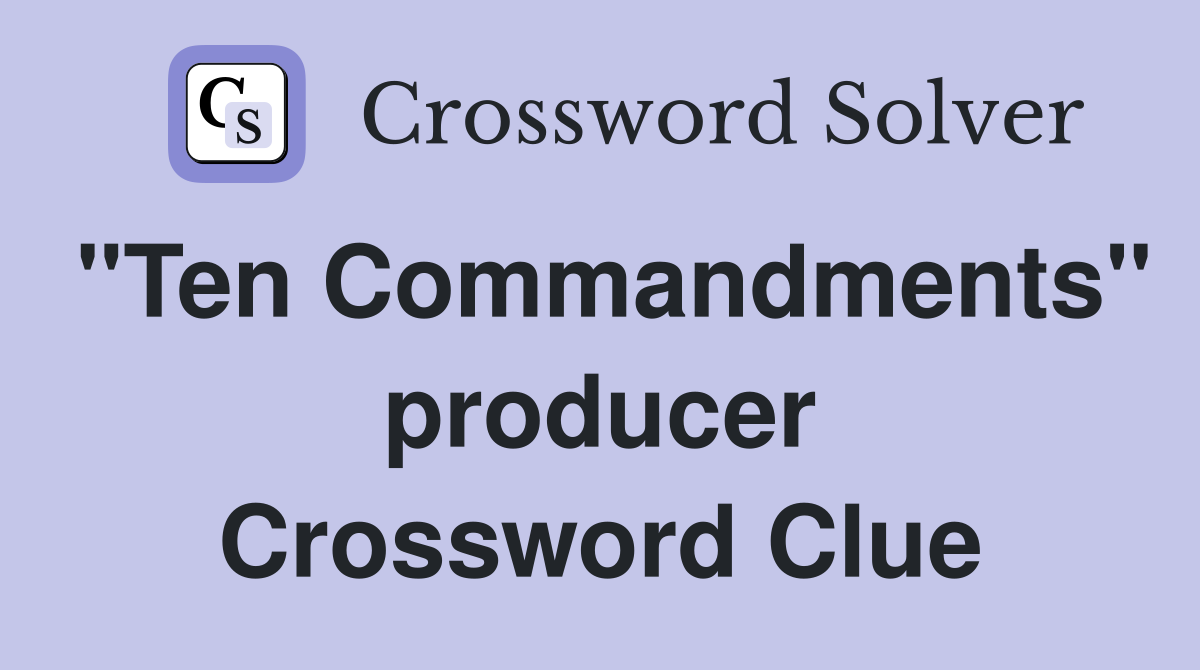 "Ten Commandments" producer Crossword Clue