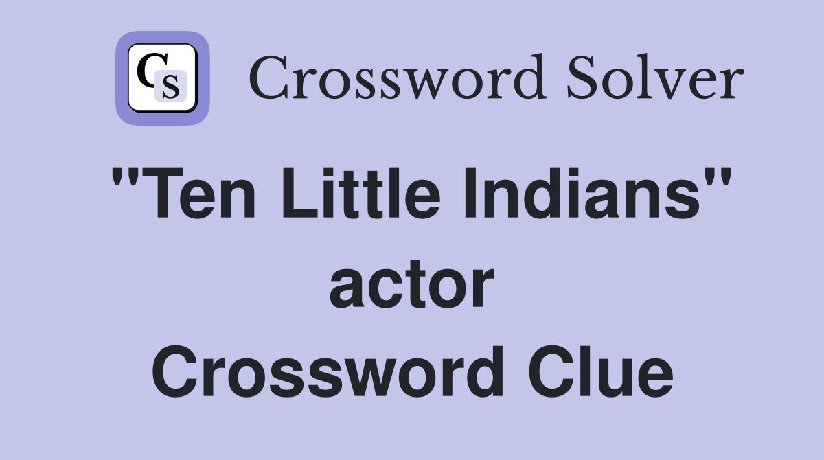 "Ten Little Indians" actor Crossword Clue