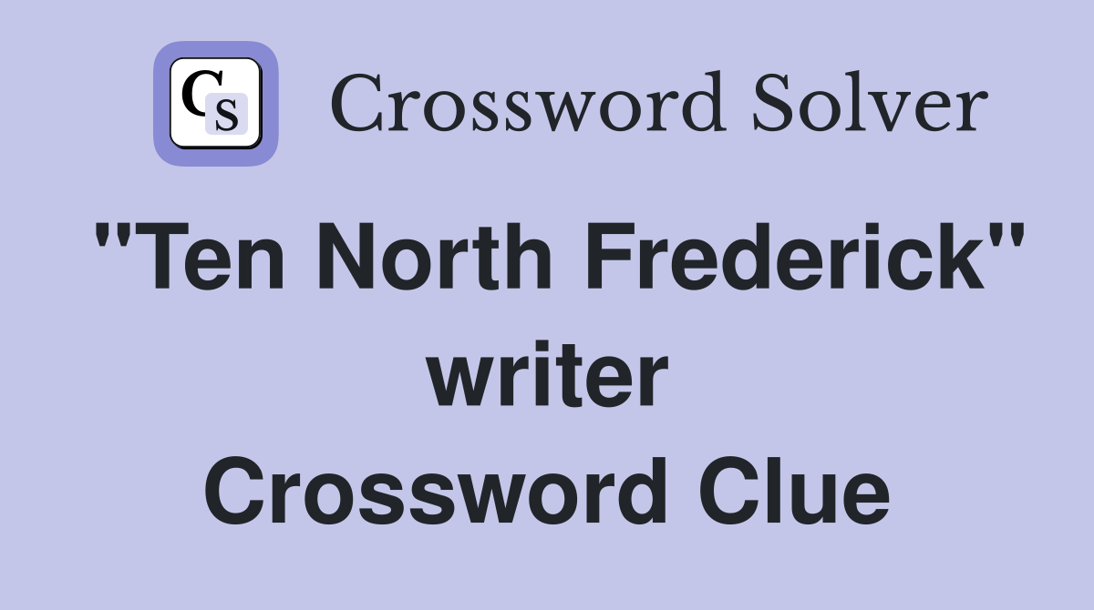"Ten North Frederick" writer Crossword Clue