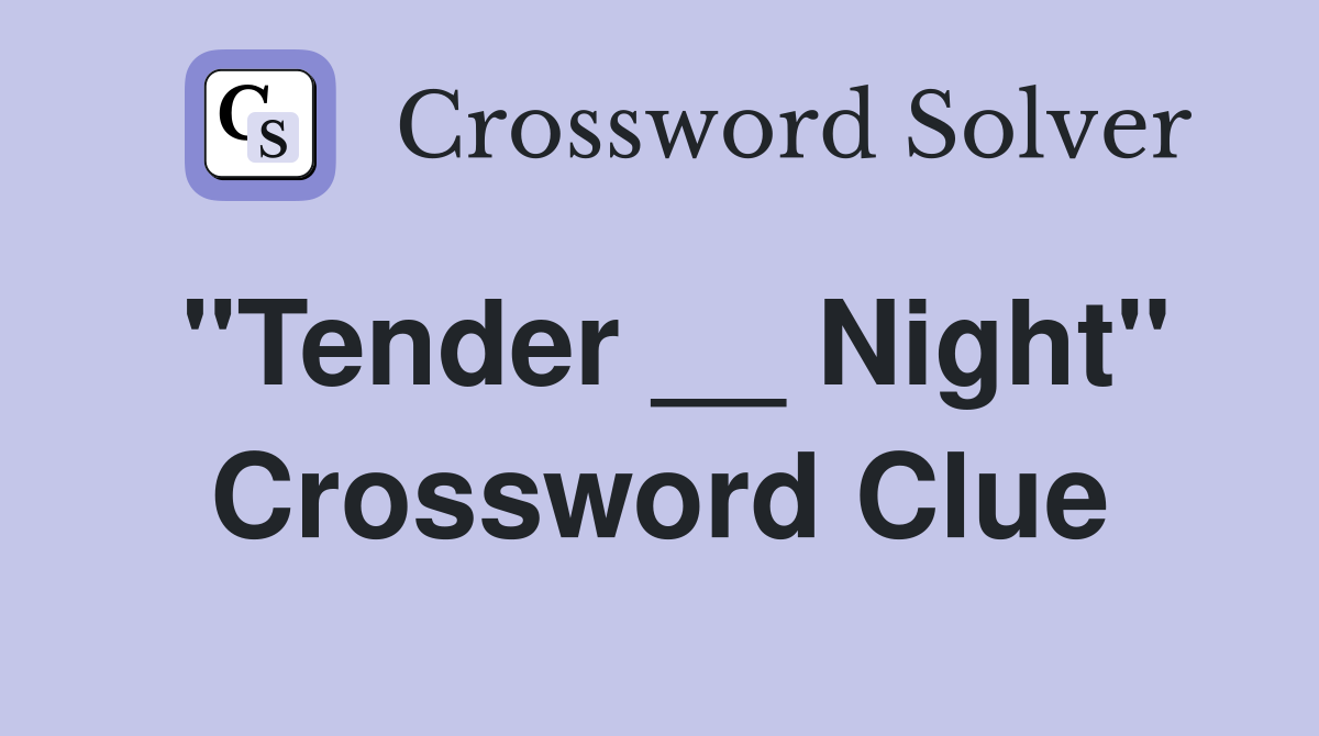 "Tender __ Night" Crossword Clue