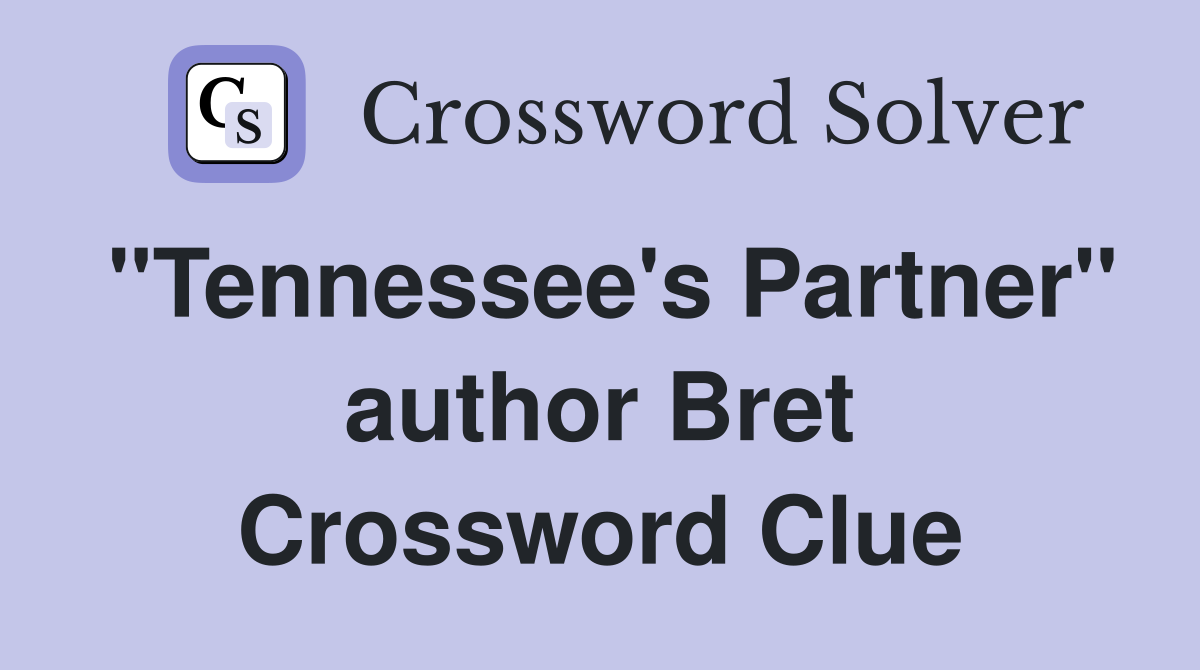 "Tennessee's Partner" author Bret Crossword Clue