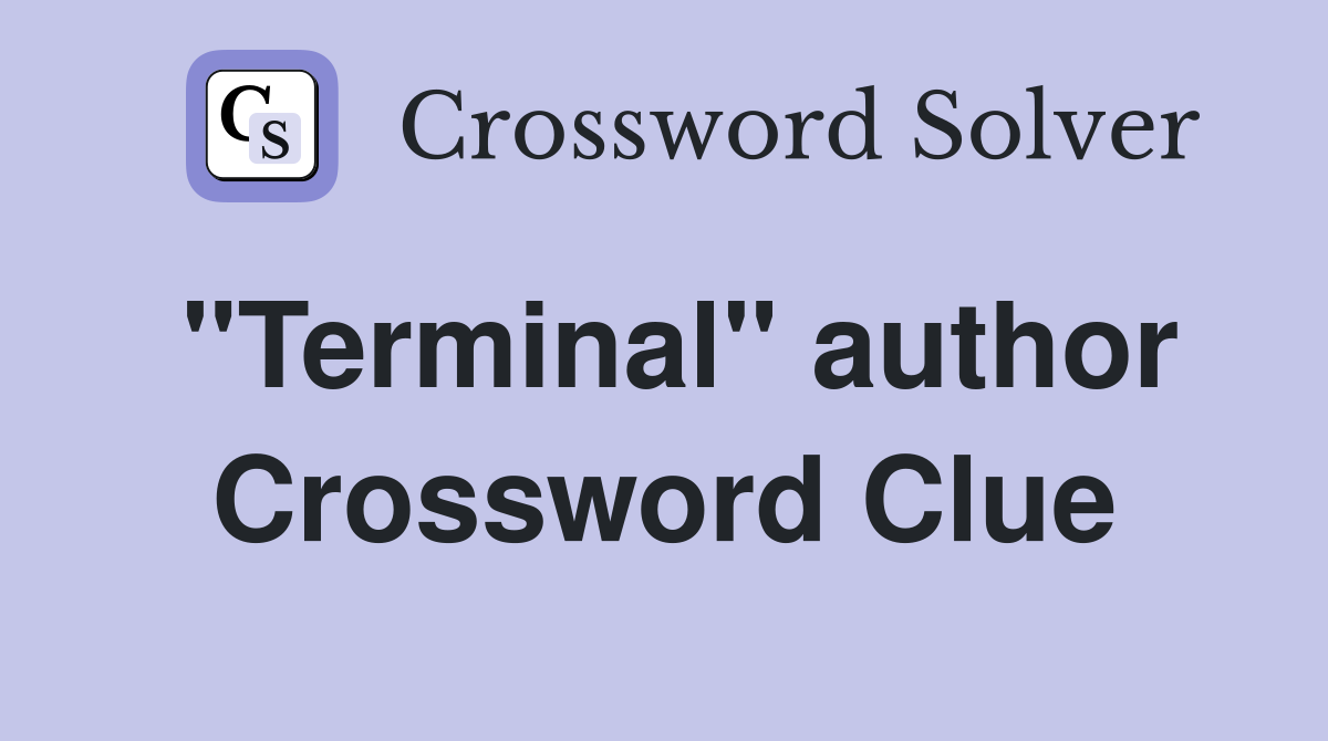 "Terminal" author Crossword Clue