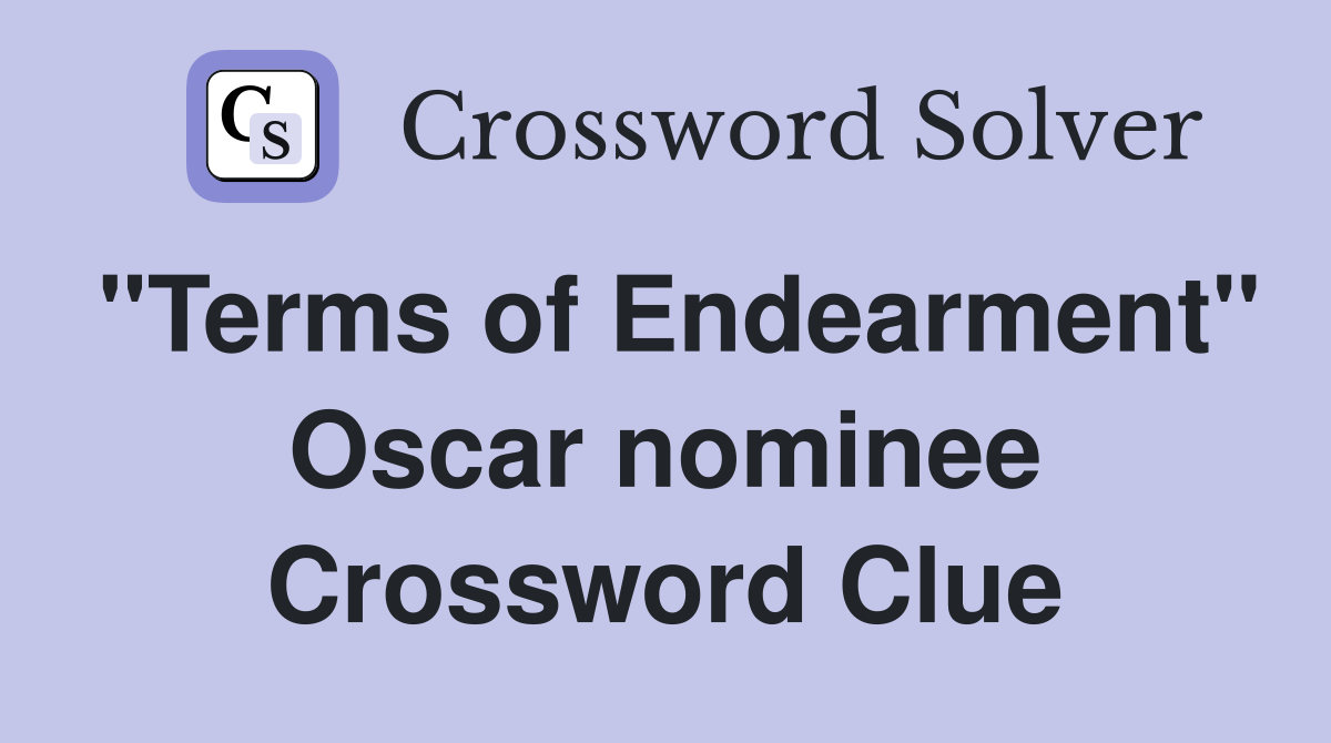 "Terms of Endearment" Oscar nominee Crossword Clue