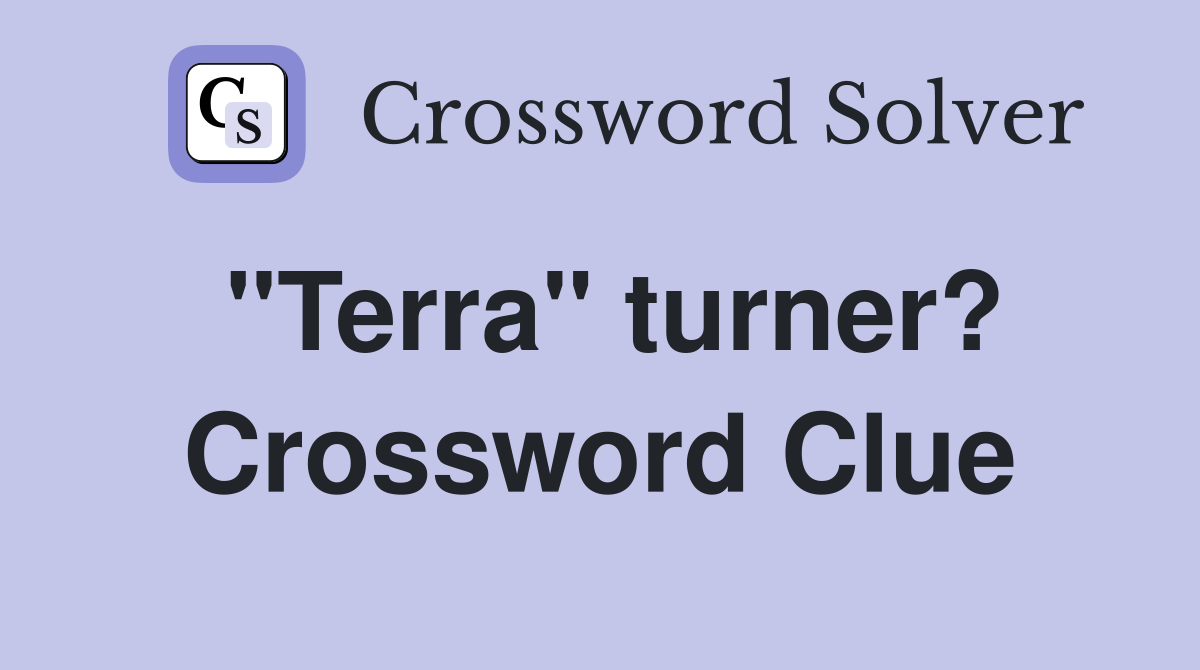 "Terra" turner? Crossword Clue