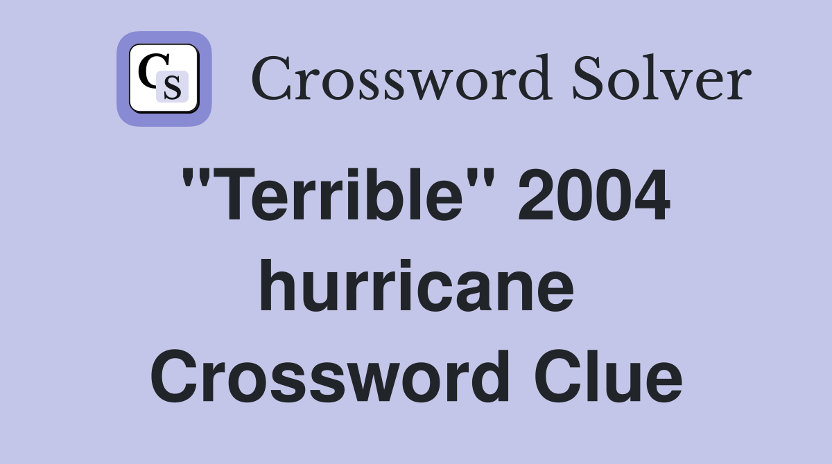 "Terrible" 2004 hurricane Crossword Clue