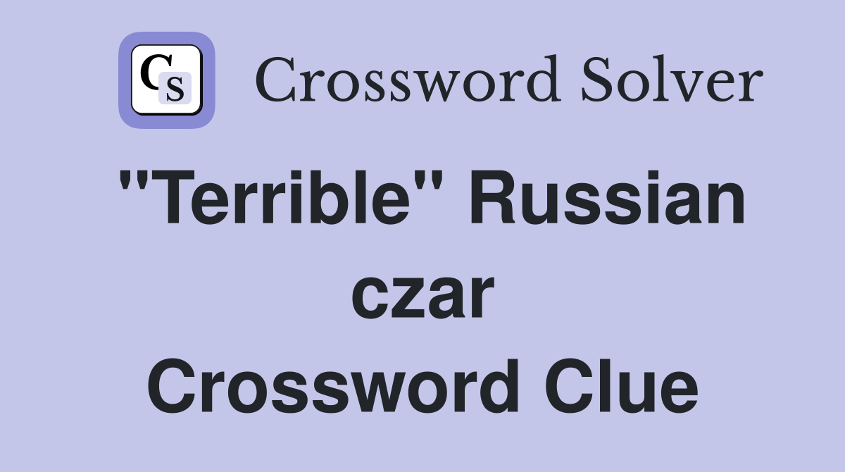 "Terrible" Russian czar Crossword Clue