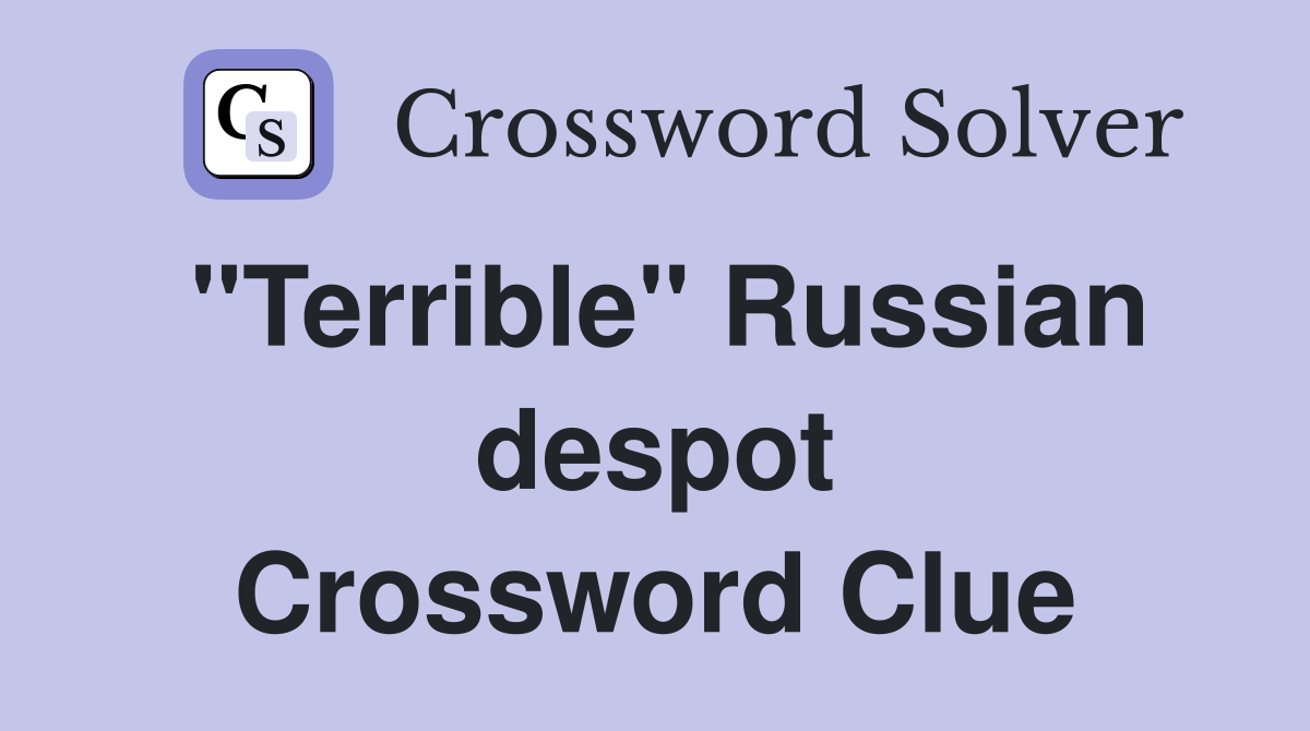 "Terrible" Russian despot Crossword Clue