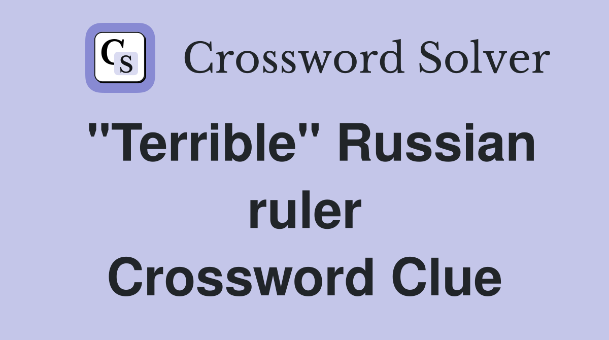 "Terrible" Russian ruler Crossword Clue