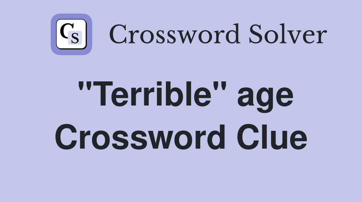 "Terrible" age Crossword Clue