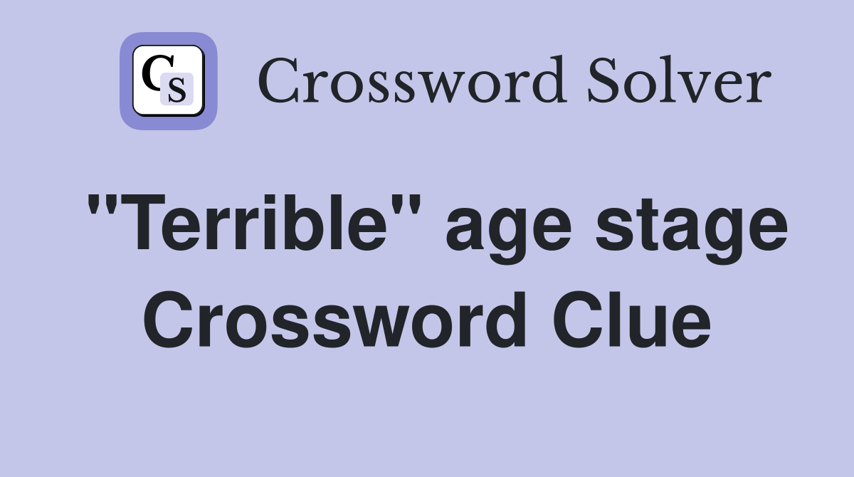 "Terrible" age stage Crossword Clue