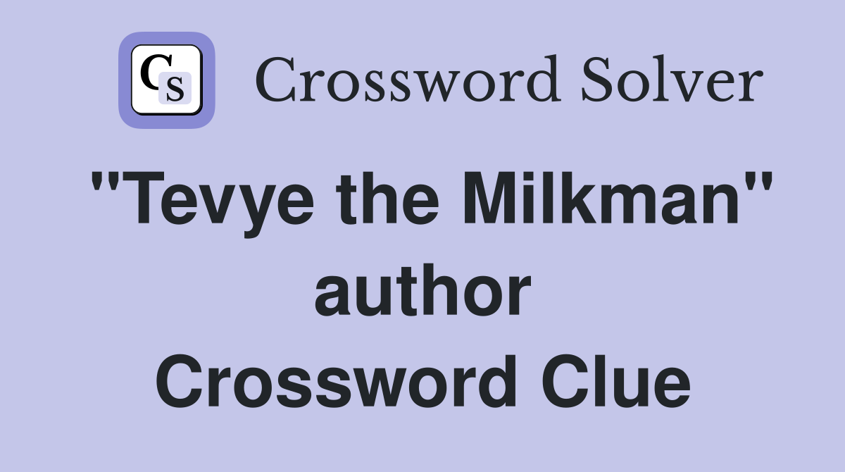 "Tevye the Milkman" author Crossword Clue