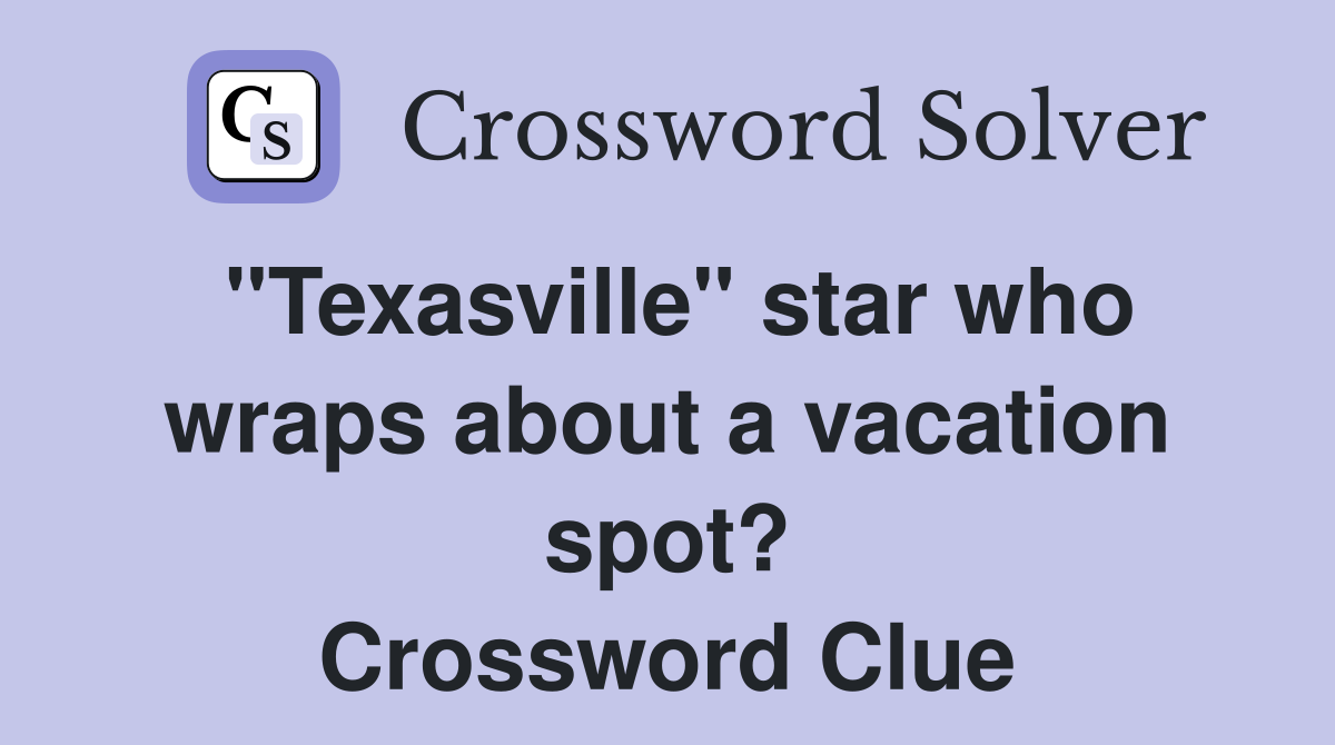 "Texasville" star who wraps about a vacation spot? Crossword Clue