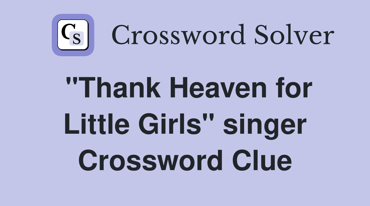 "Thank Heaven for Little Girls" singer Crossword Clue