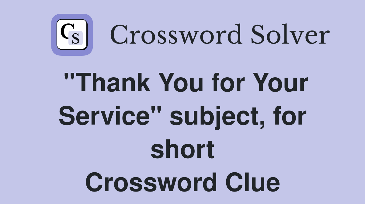 "Thank You for Your Service" subject, for short Crossword Clue