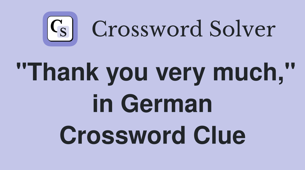 "Thank you very much," in German Crossword Clue