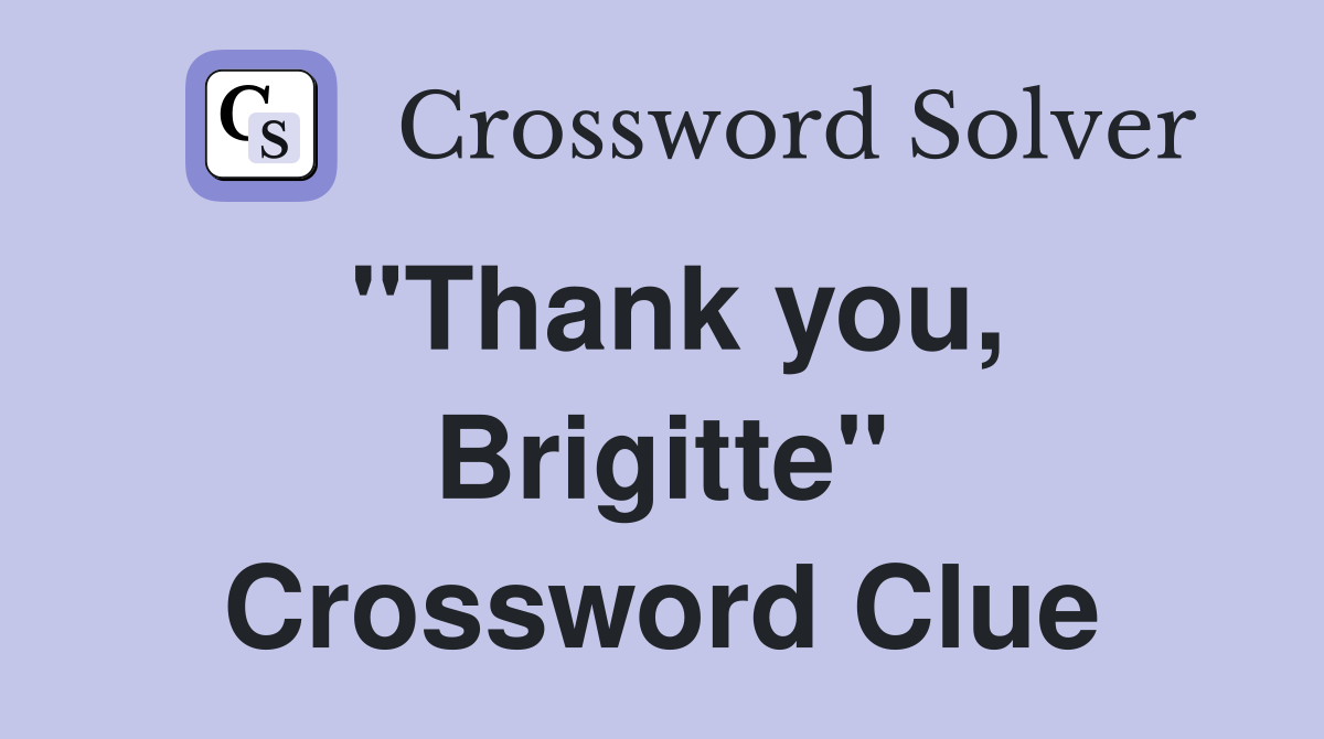 "Thank you, Brigitte" Crossword Clue
